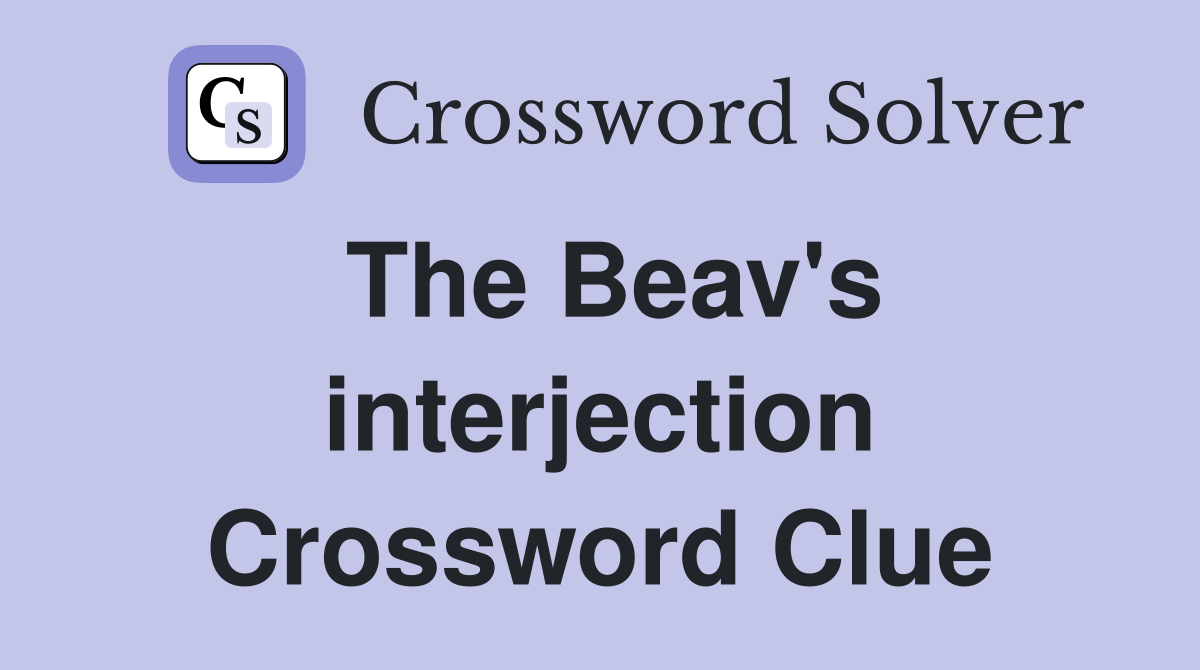 The Beav's interjection Crossword Clue