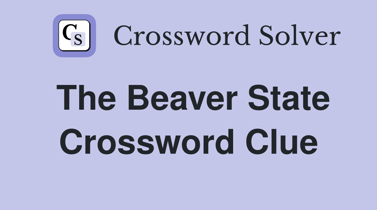 The Beaver State Crossword Clue