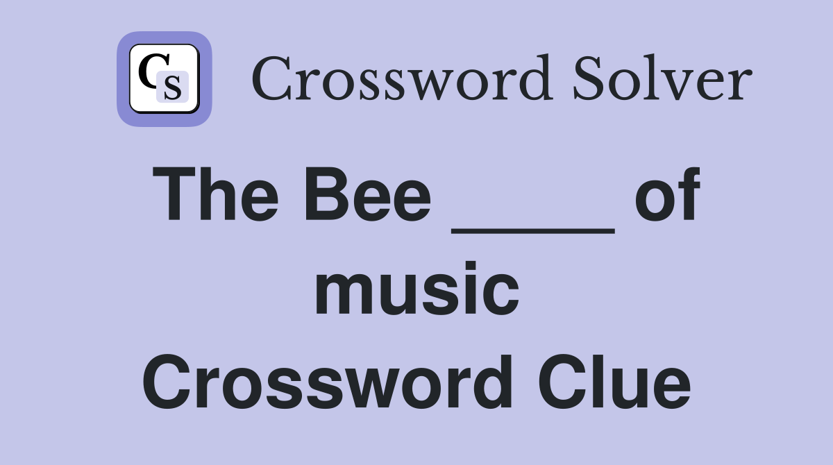 The Bee ____ of music Crossword Clue