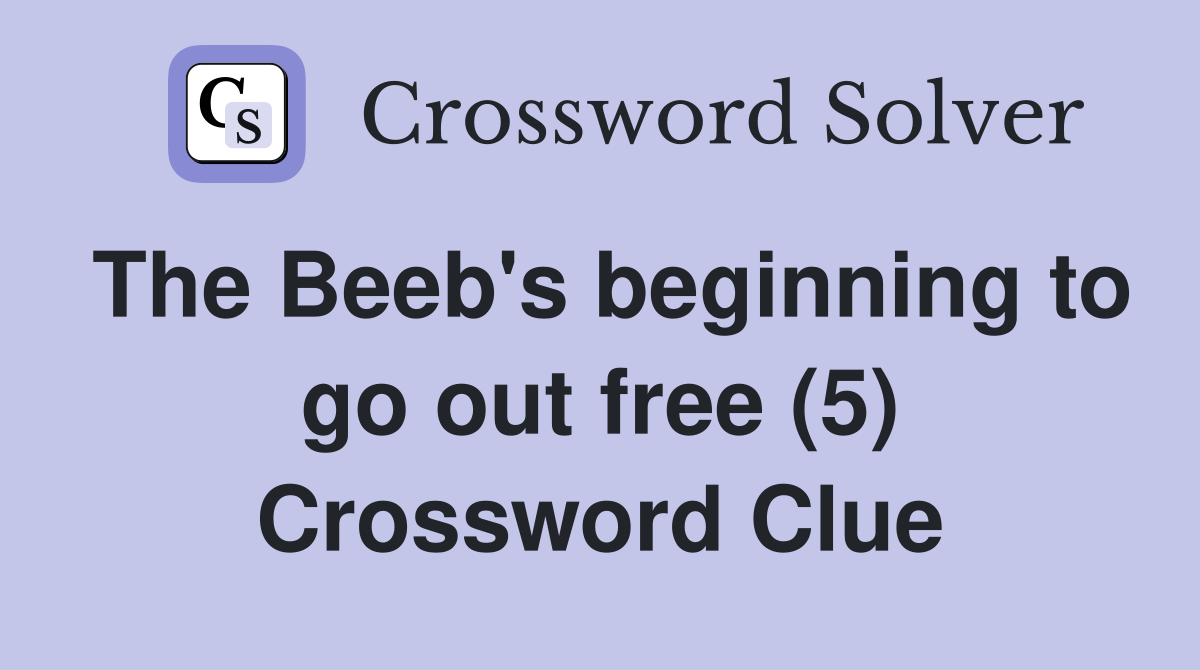 The Beeb's beginning to go out free (5) Crossword Clue