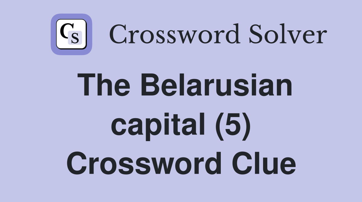 The Belarusian capital (5) Crossword Clue