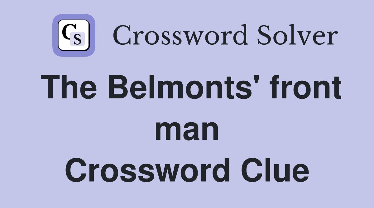 The Belmonts' front man Crossword Clue