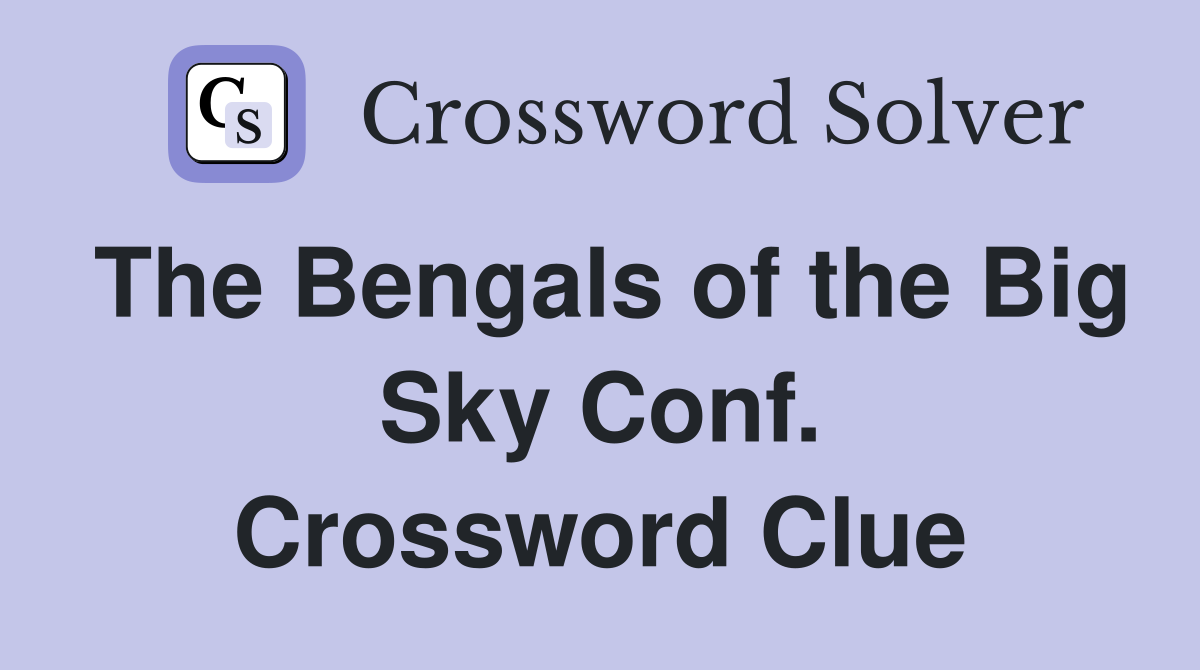 The Bengals of the Big Sky Conf. Crossword Clue