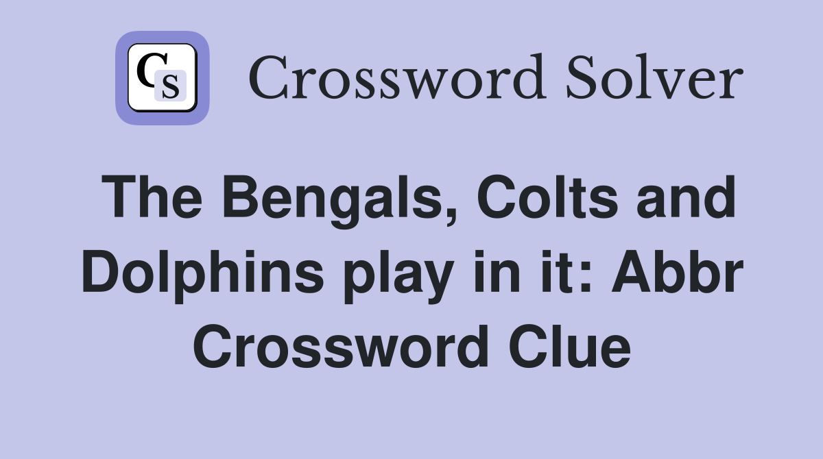 The Bengals, Colts and Dolphins play in it: Abbr Crossword Clue