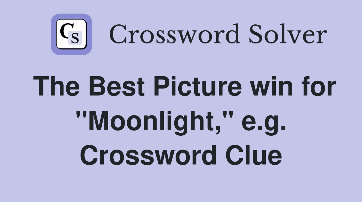 The Best Picture win for "Moonlight," e.g. Crossword Clue