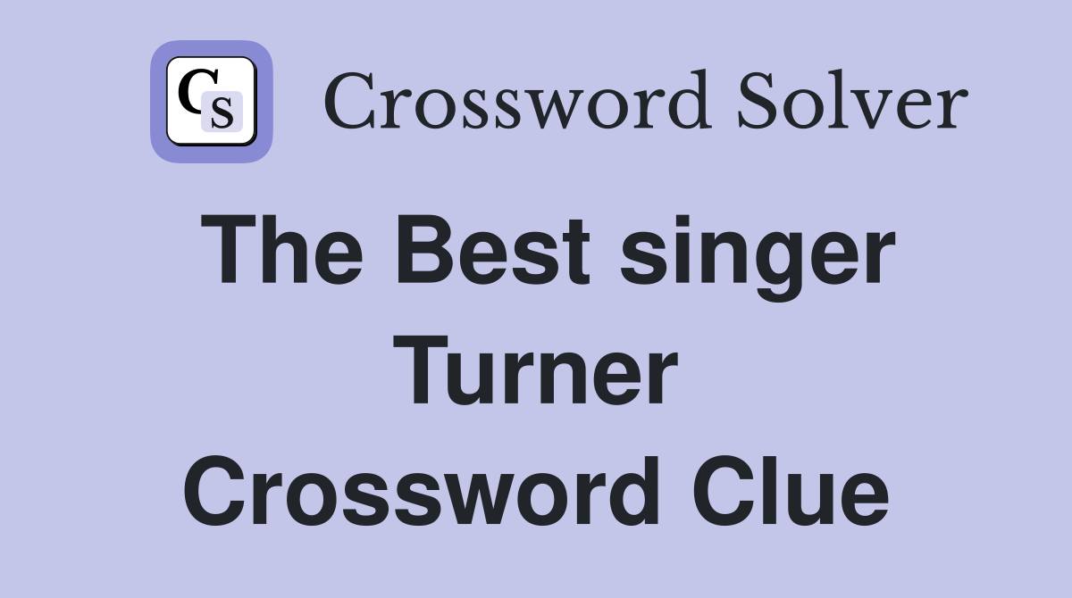 The Best singer Turner Crossword Clue