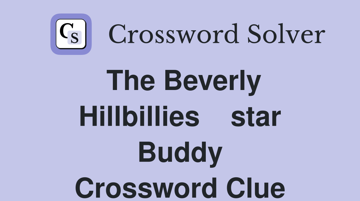 The Beverly Hillbillies    star Buddy Crossword Clue