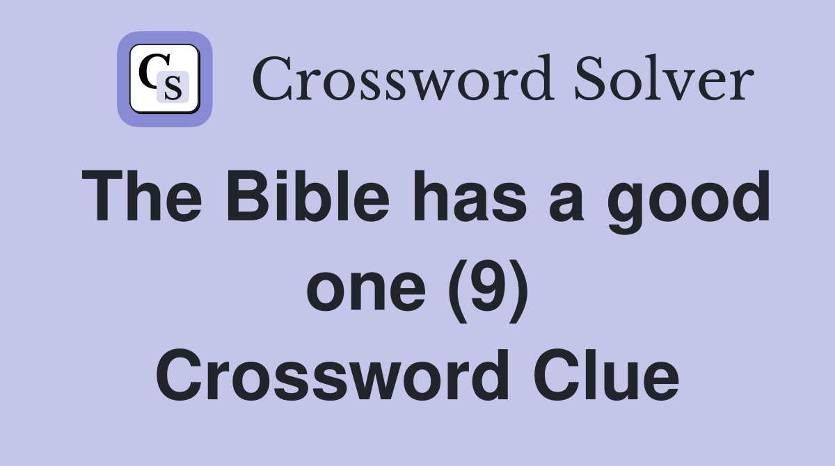 The Bible has a good one (9) Crossword Clue