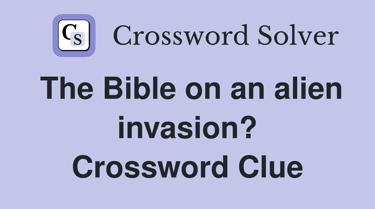 The Bible on an alien invasion? Crossword Clue