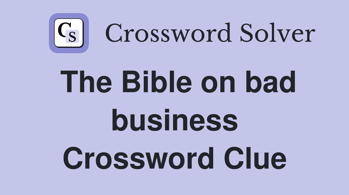 The Bible on bad business Crossword Clue