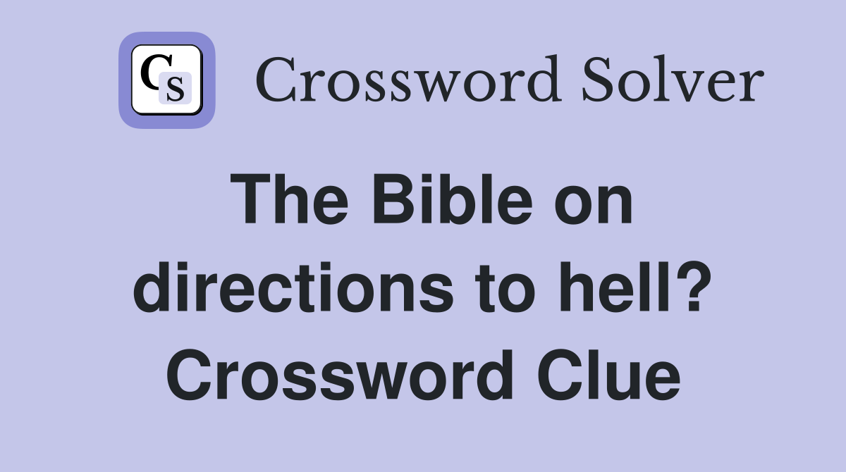The Bible on directions to hell? Crossword Clue