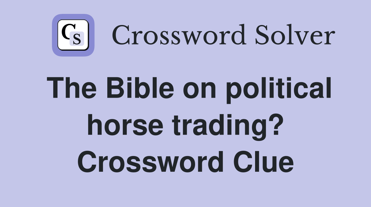 The Bible on political horse trading? Crossword Clue