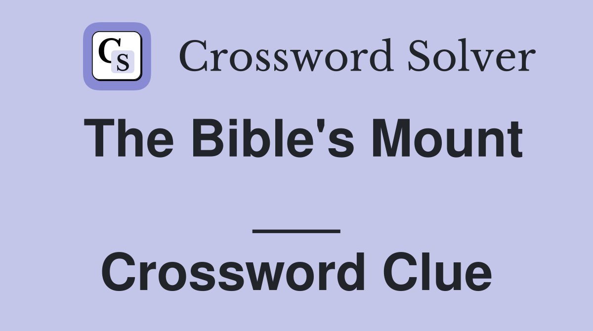 The Bible's Mount ___ Crossword Clue