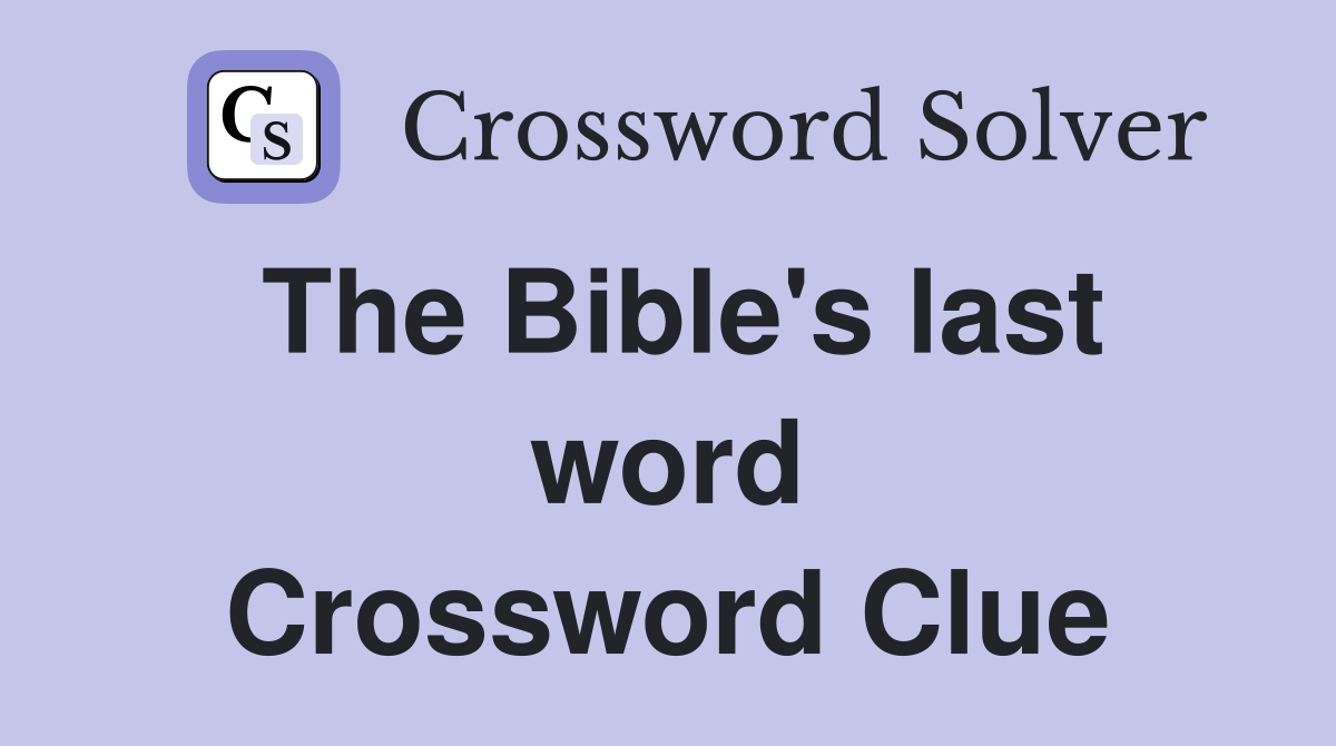 The Bible's last word Crossword Clue