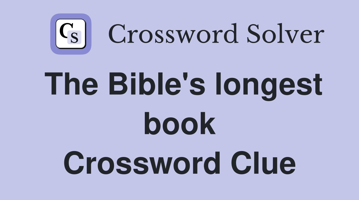 The Bible's longest book Crossword Clue