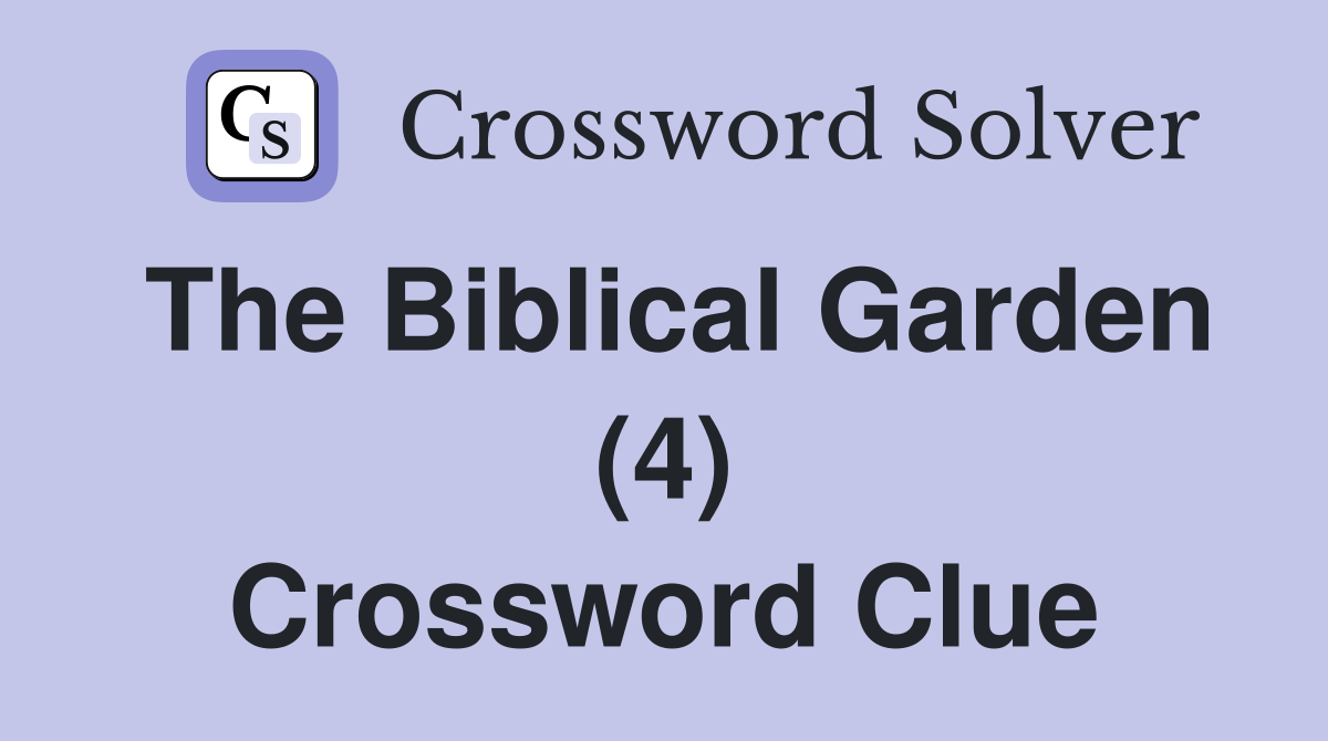 The Biblical Garden (4) Crossword Clue