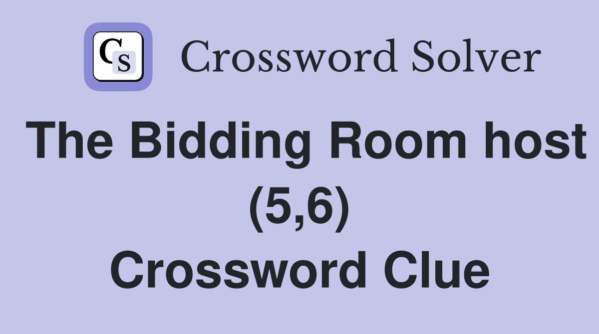 The Bidding Room host (5,6) Crossword Clue