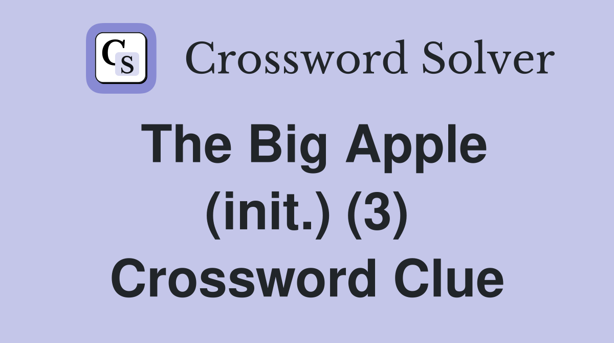 The Big Apple (init.) (3) Crossword Clue