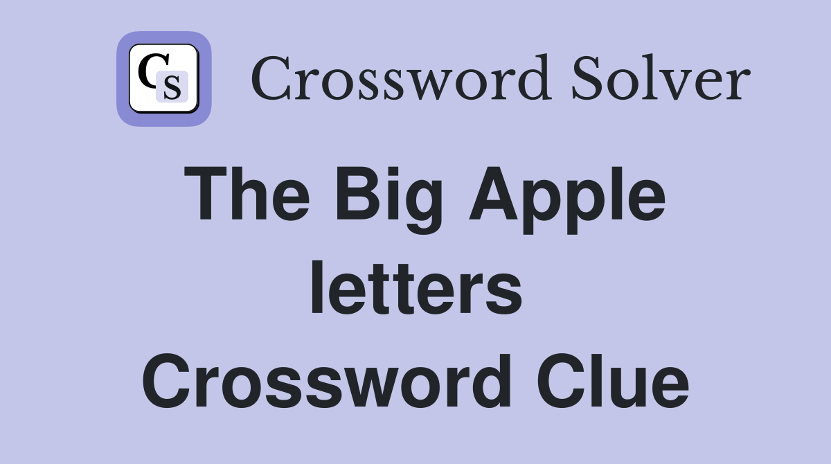 The Big Apple letters Crossword Clue