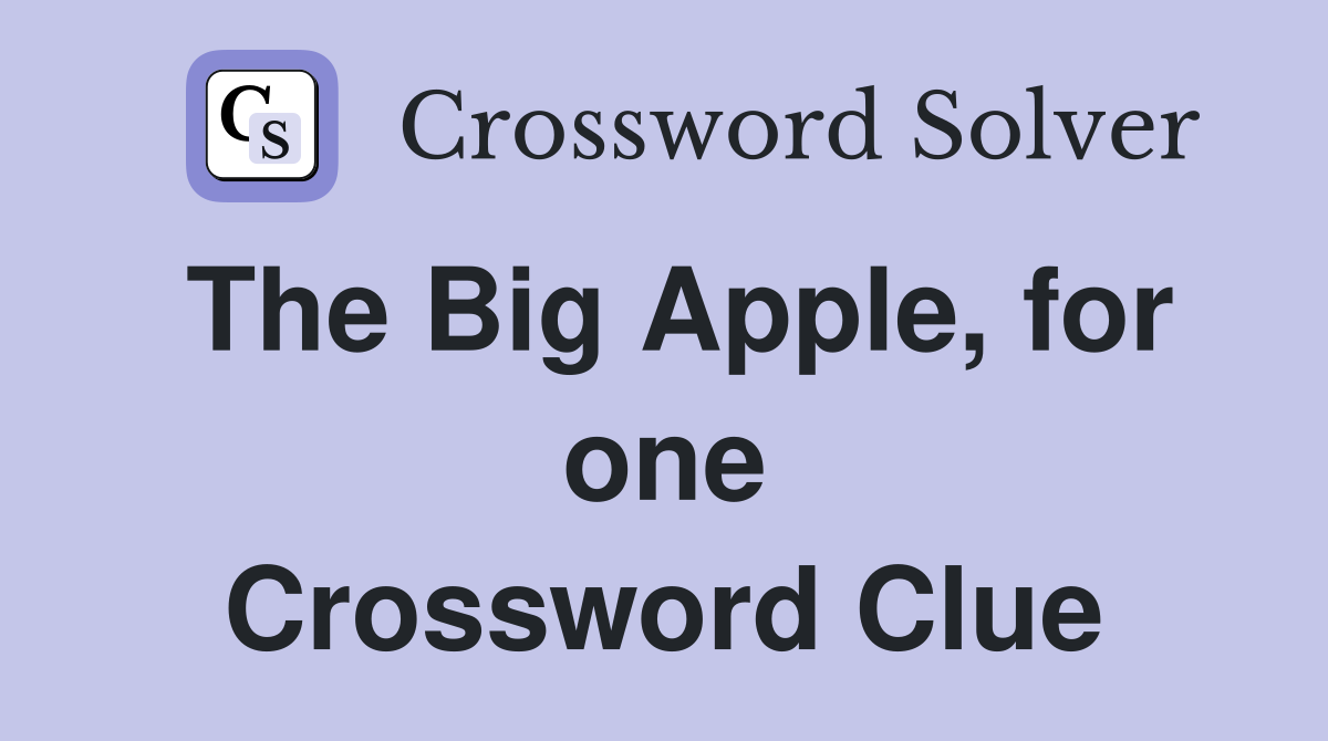 The Big Apple, for one Crossword Clue