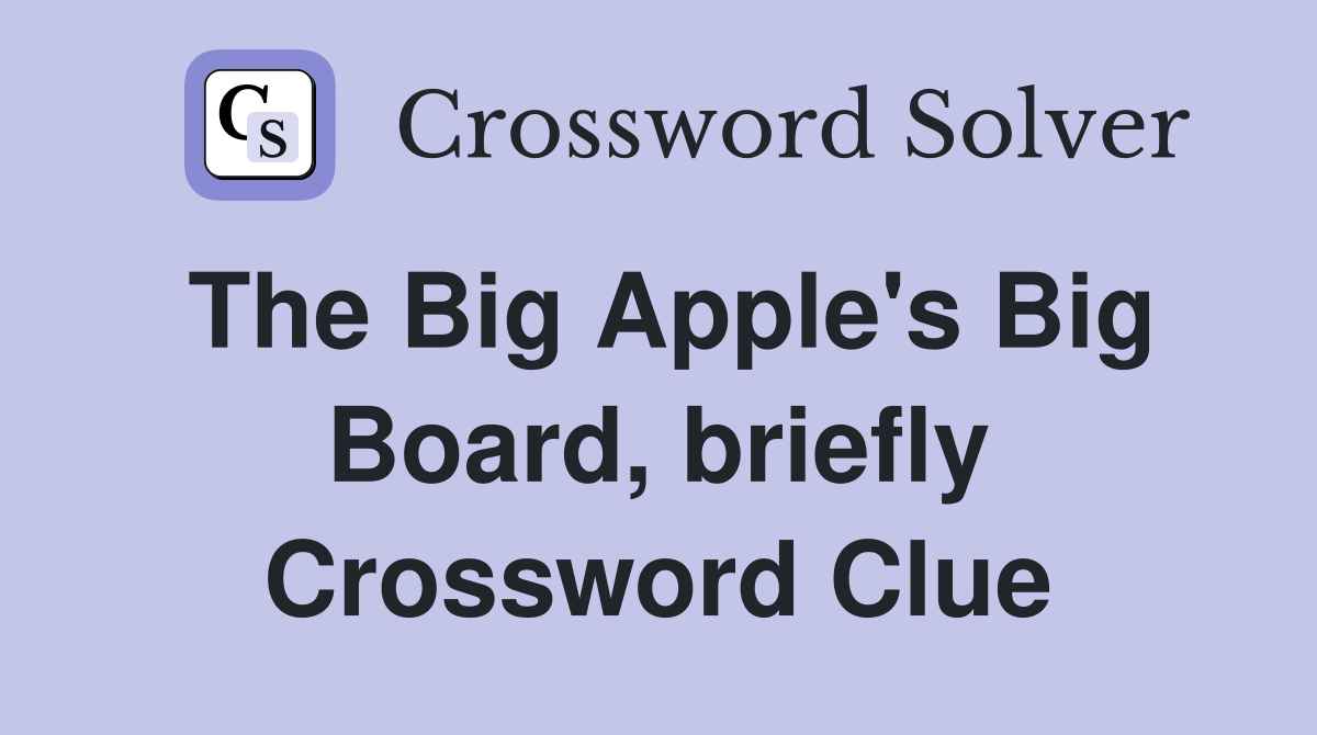 The Big Apple's Big Board, briefly Crossword Clue