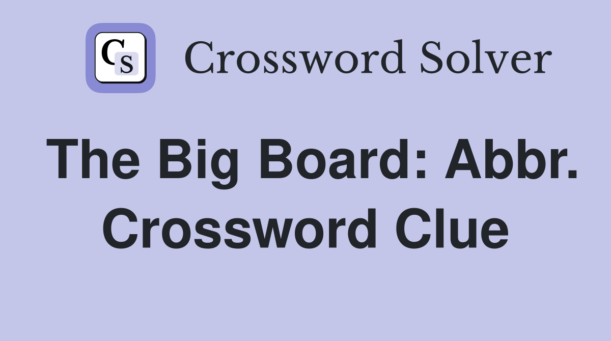 The Big Board: Abbr. Crossword Clue