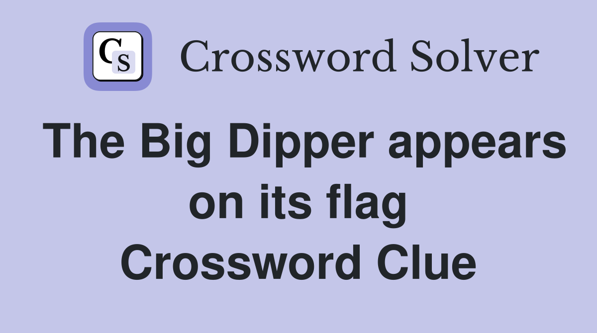 The Big Dipper appears on its flag Crossword Clue