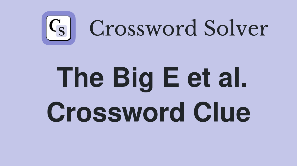 The Big E et al. Crossword Clue