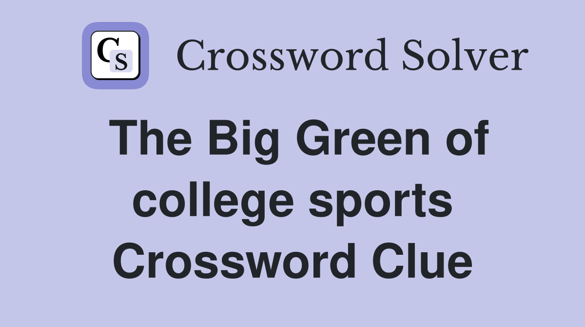 The Big Green of college sports Crossword Clue