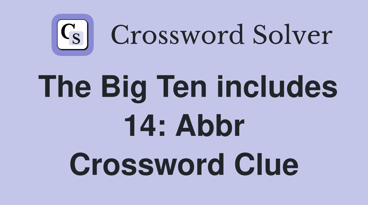 The Big Ten includes 14: Abbr Crossword Clue