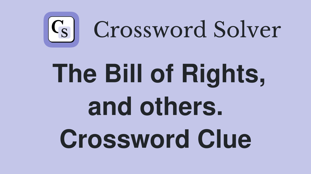 The Bill of Rights, and others. Crossword Clue