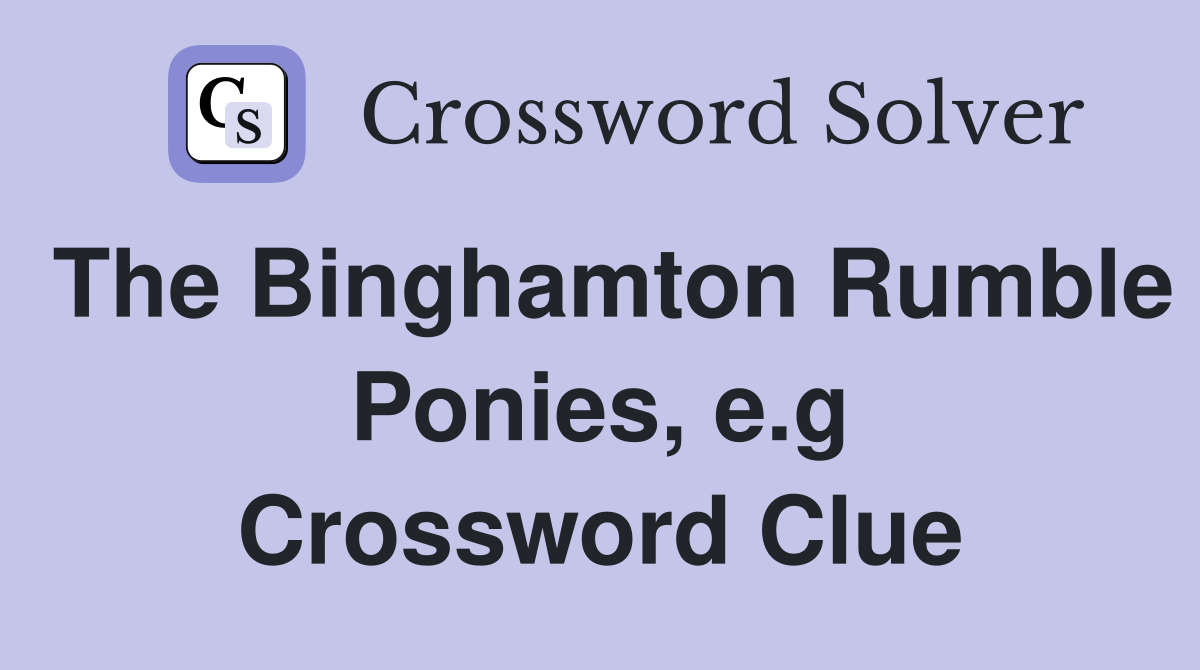 The Binghamton Rumble Ponies, e.g Crossword Clue