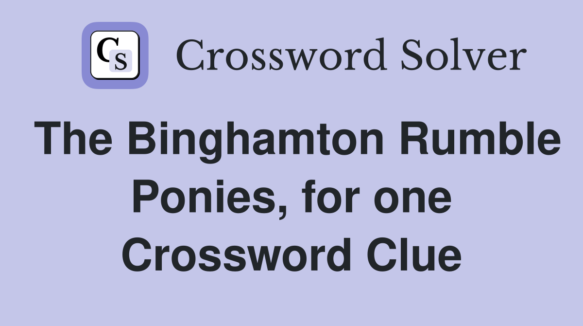 The Binghamton Rumble Ponies, for one Crossword Clue
