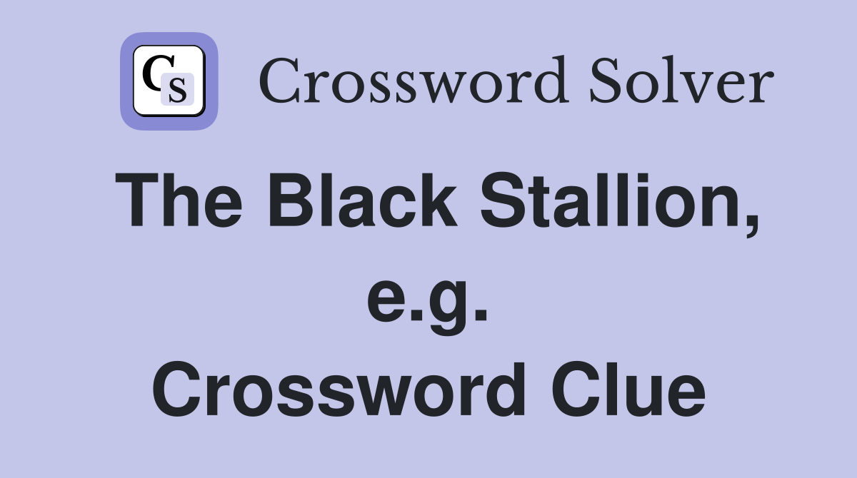 The Black Stallion, e.g. Crossword Clue