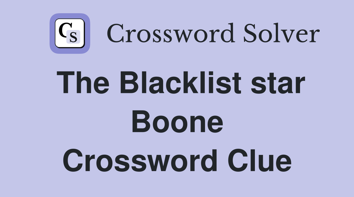 The Blacklist star Boone Crossword Clue