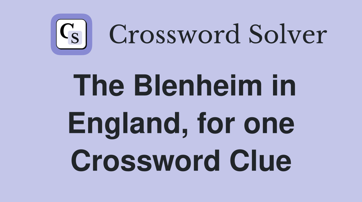 The Blenheim in England, for one Crossword Clue