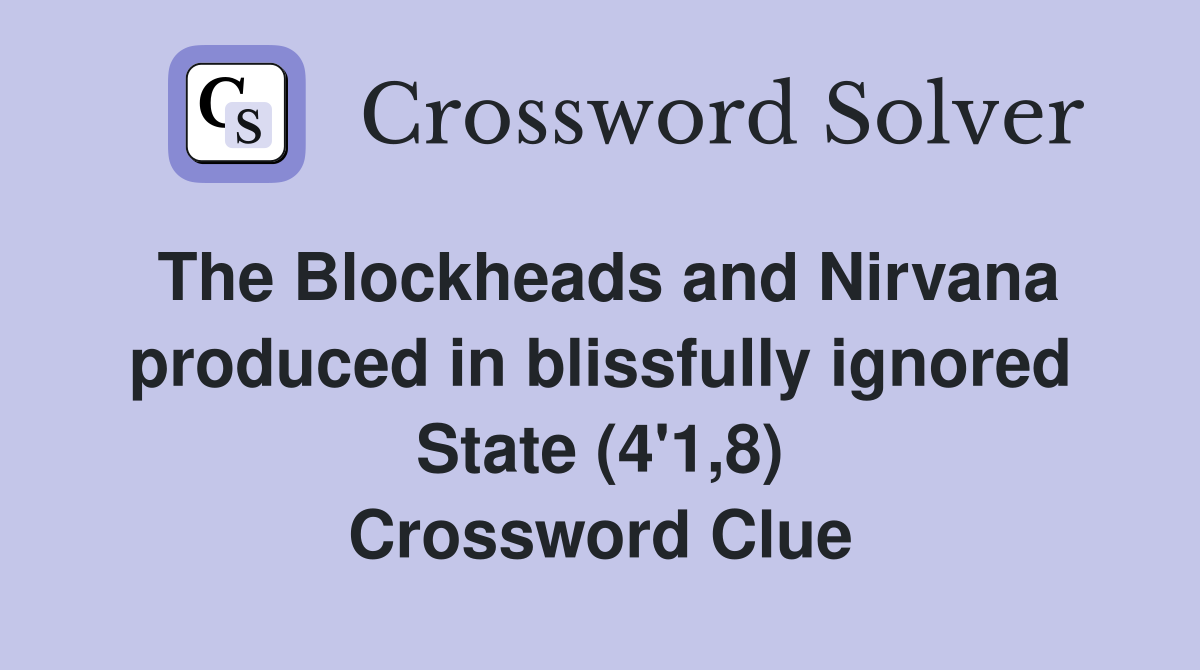 The Blockheads and Nirvana produced in blissfully ignored State (4'1,8) Crossword Clue