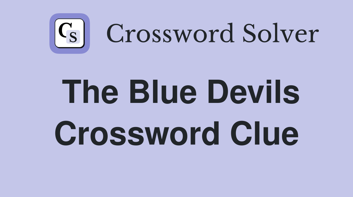 The Blue Devils Crossword Clue