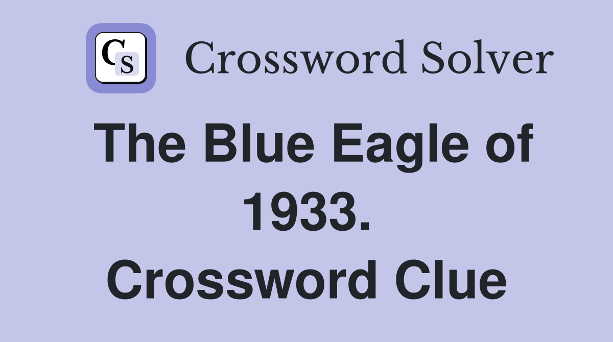 The Blue Eagle of 1933. Crossword Clue