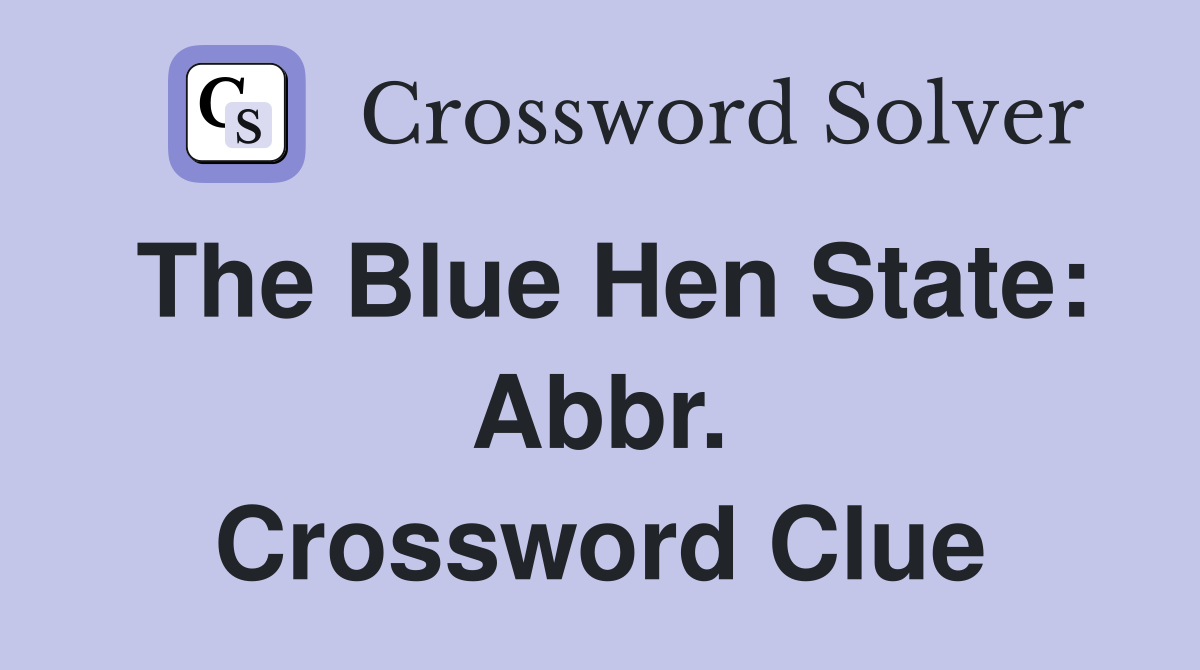 The Blue Hen State: Abbr. Crossword Clue