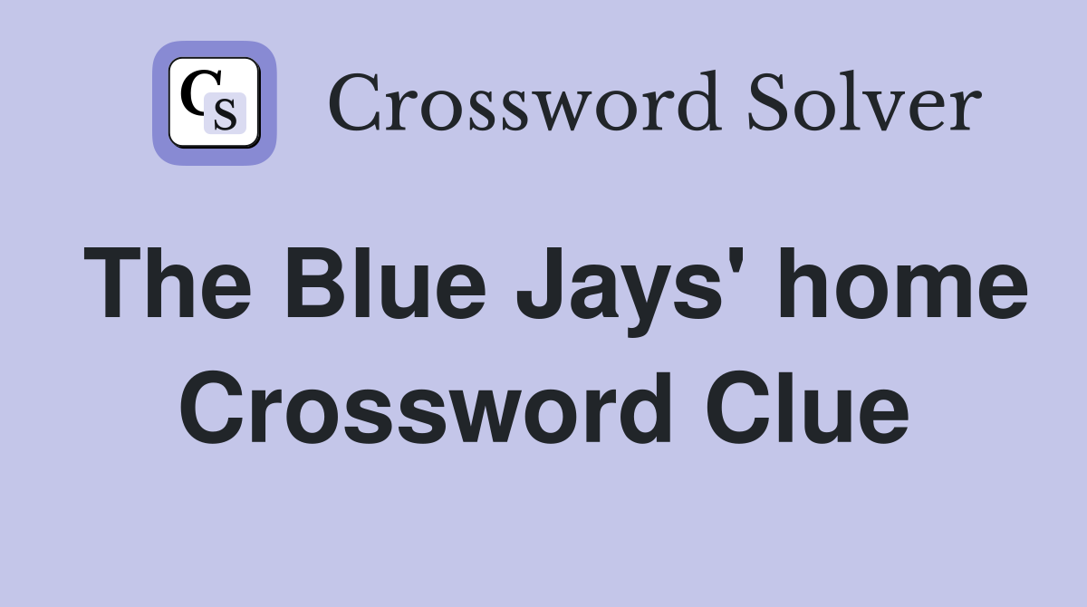 The Blue Jays' home Crossword Clue