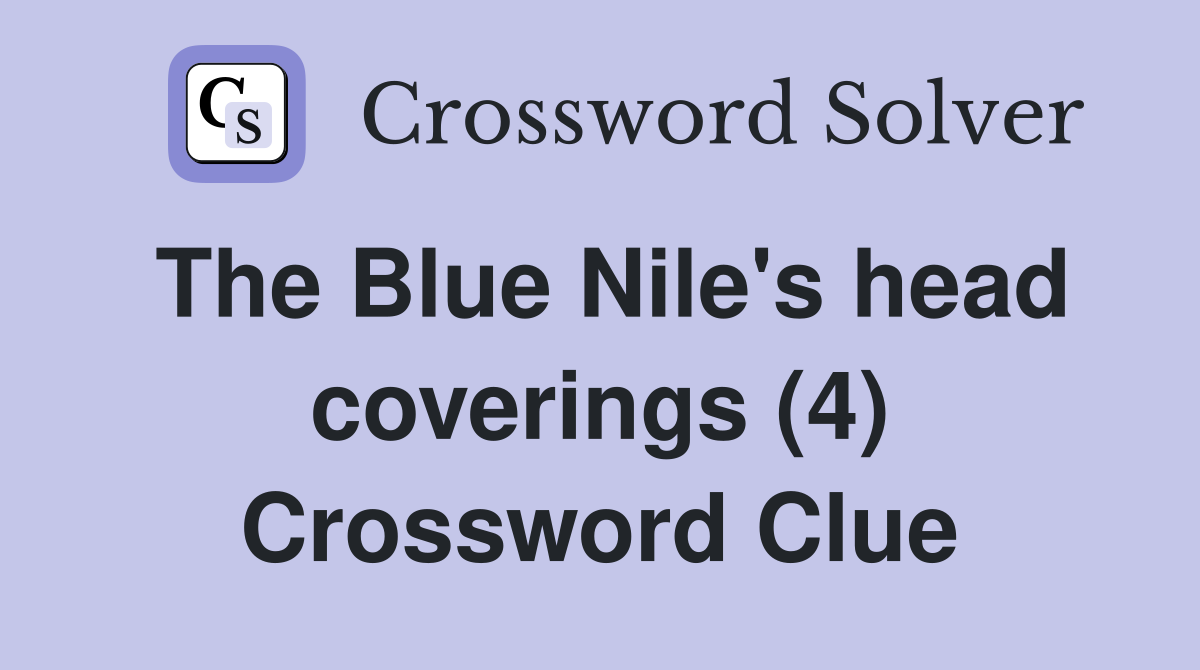 The Blue Nile's head coverings (4) Crossword Clue