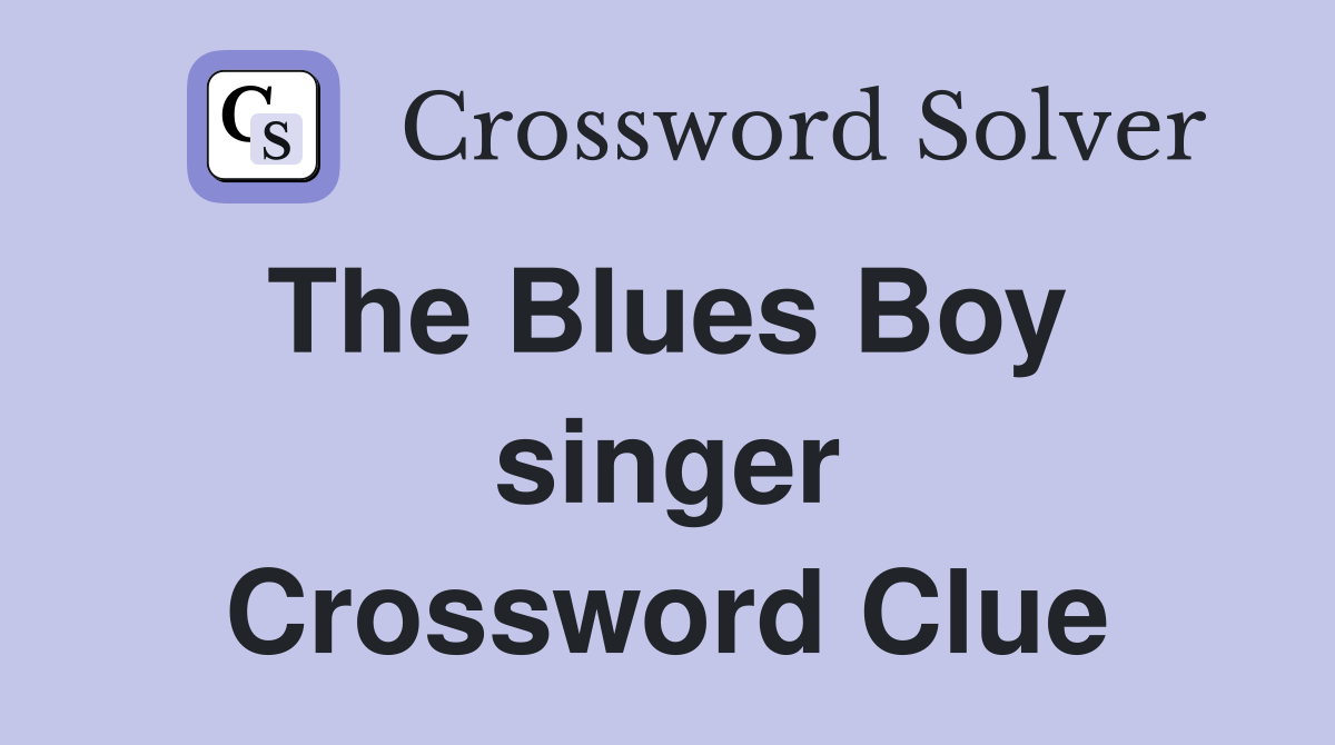 The Blues Boy  singer Crossword Clue