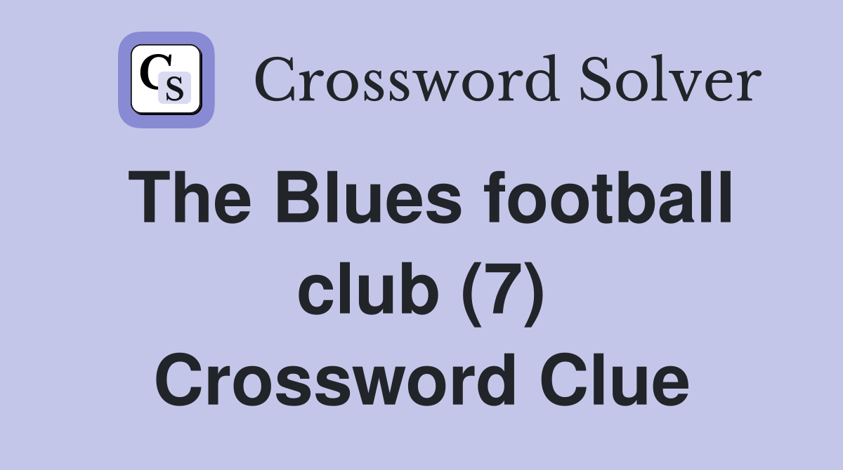 The Blues football club (7) Crossword Clue