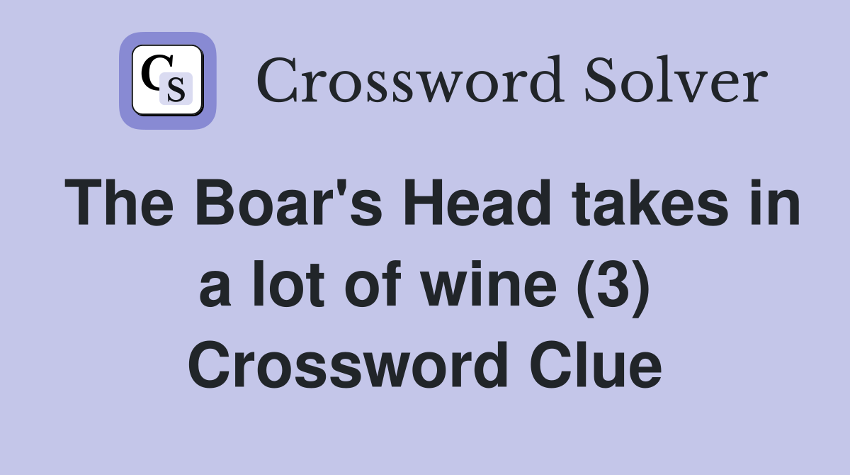 The Boar's Head takes in a lot of wine (3) Crossword Clue