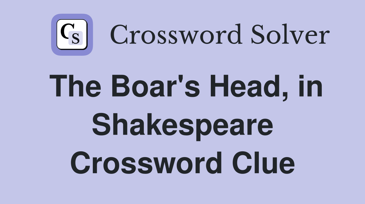 The Boar's Head, in Shakespeare Crossword Clue