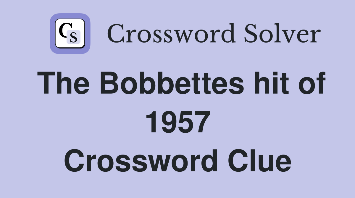 The Bobbettes hit of 1957 Crossword Clue