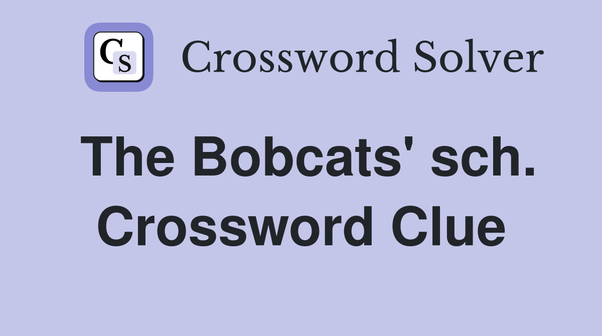 The Bobcats' sch. Crossword Clue