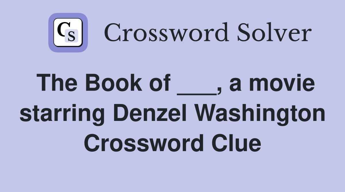 The Book of ___, a movie starring Denzel Washington Crossword Clue