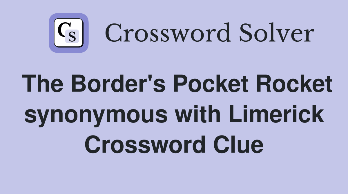 The Border's Pocket Rocket synonymous with Limerick Crossword Clue